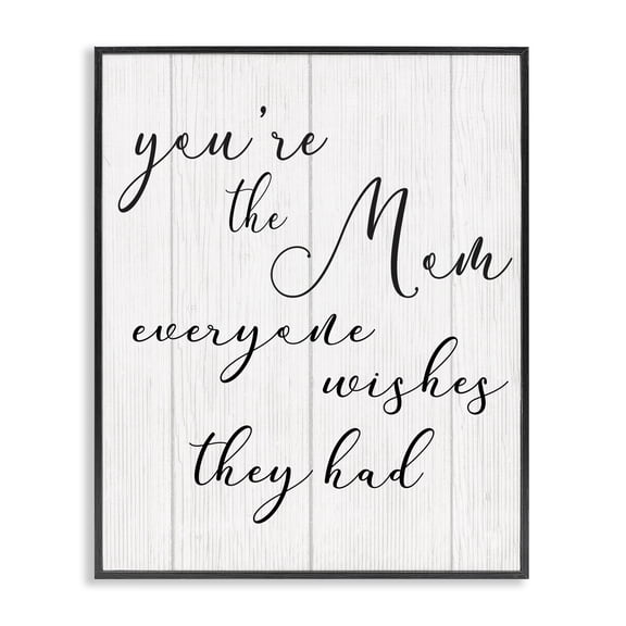 Stupell Industries Farmhouse You're the Mom Phrase Motivational Family Appreciation Black Framed Giclee Art, 11 x 14, by Lil' Rue