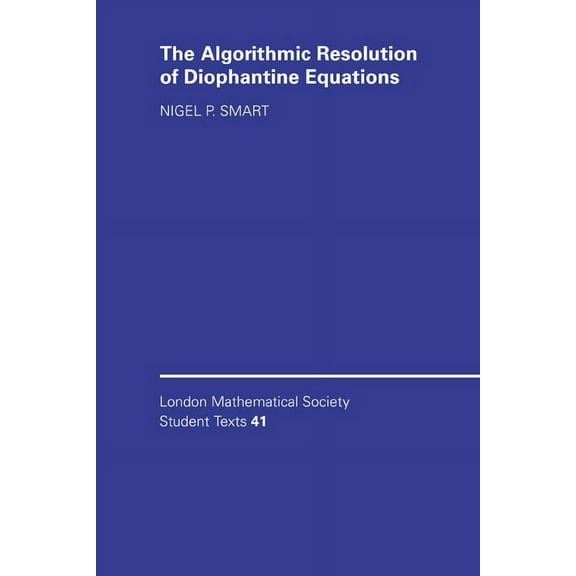 London Mathematical Society Student Text The Algorithmic Resolution of Diophantine Equations: A Computational Cookbook, Book 41, (Hardcover)