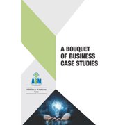 A Bouquet of Business Case Studies Paperback 9390543355 9789390543359 Prof J.A.Kulkarni Associate Professor ASM Group Of Institutes Pune, Prof. J.A.Kulkarni Associate Professor ASM.