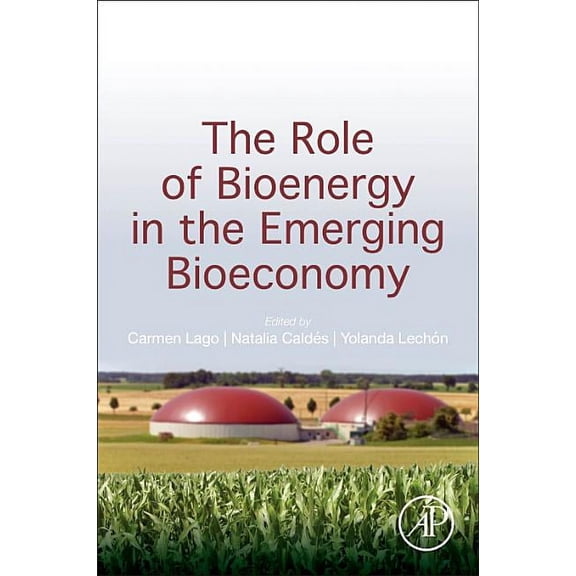 The Role of Bioenergy in the Emerging Bioeconomy: Resources, Technologies, Sustainability and Policy, (Paperback)