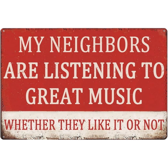 Funny Music Aluminum Sign, "My Neighbors Are Listening to Great Music" Wall Decor for Garage Bar Man Cave Patio, 12x8 Inch