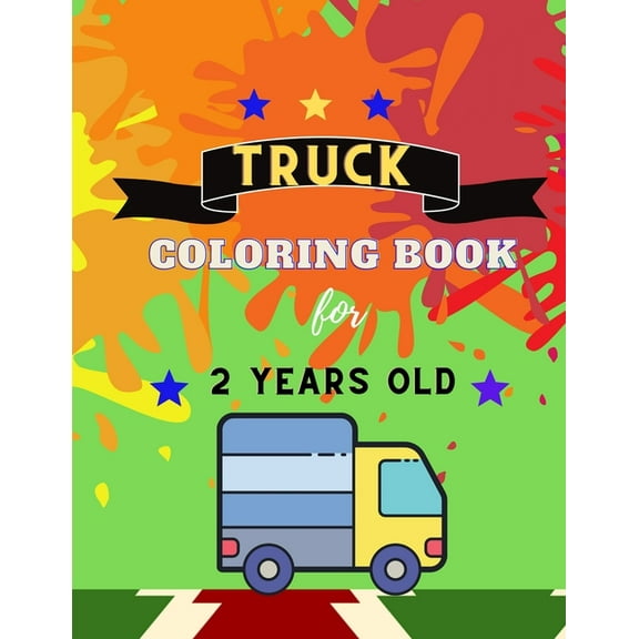 Truck coloring book for 2 YEARS OLD : Funny TRUCKS coloring book for kids & toddlers for preschooler - coloring book for Boys, Girls, Fun, ..( book for kids ) (Paperback)