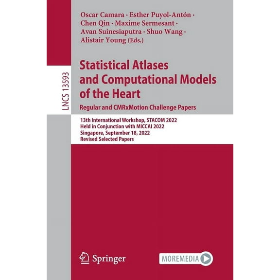 Lecture Notes in Computer Science Statistical Atlases and Computational Models of the Heart. Regular and Cmrxmotion Challenge Papers: 13th International W, Book 13593, (Paperback)