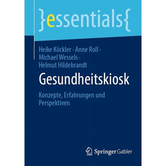 Essentials Gesundheitskiosk: Konzepte, Erfahrungen Und Perspektiven, (Paperback)