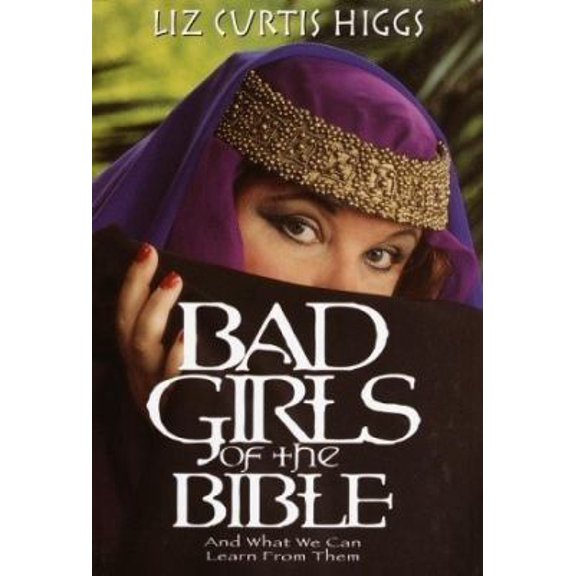 Pre-Owned Bad Girls of the Bible (Hardcover) 0786249463 9780786249466