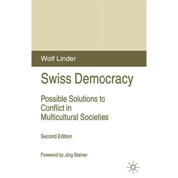 Swiss Democracy: Possible Solutions to Conflict in Multicultural Societies, (Paperback)