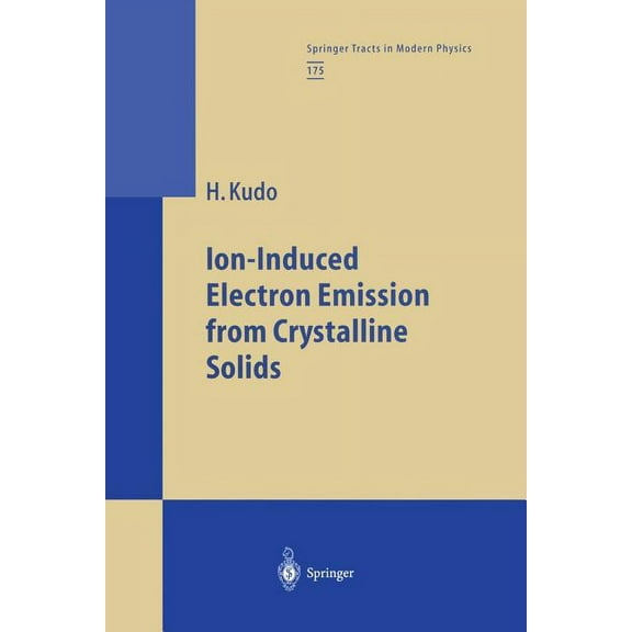 Springer Tracts in Modern Physics Ion-Induced Electron Emission from Crystalline Solids, Book 175, (Paperback)