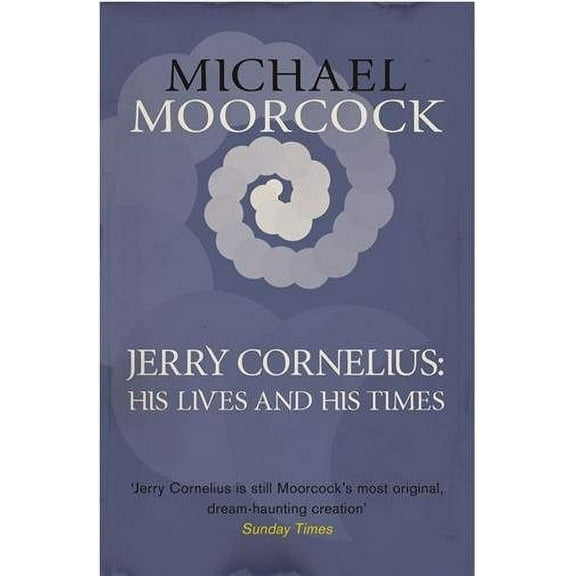 Jerry Cornelius: His Lives and His Times