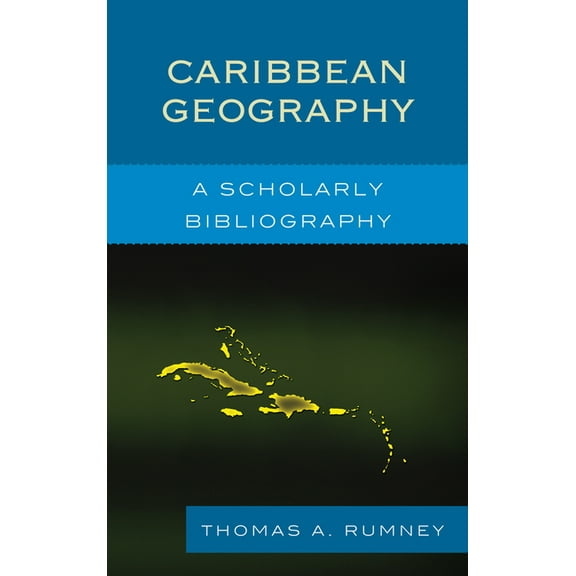 Caribbean Geography: A Scholarly Bibliography, (Hardcover)