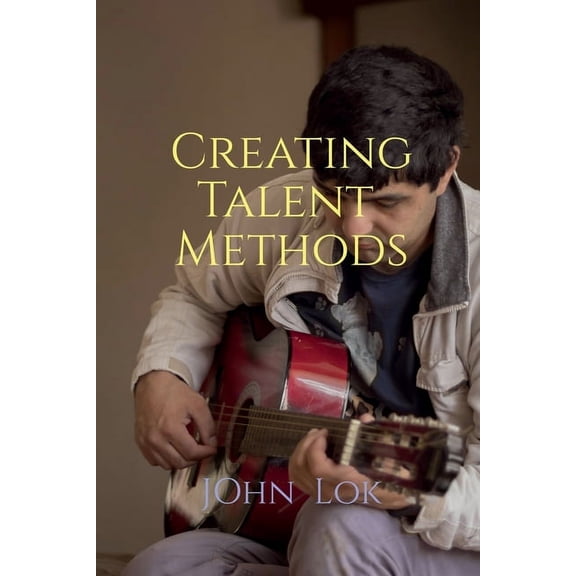 Creating Talent Methods, (Paperback)