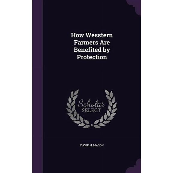How Wesstern Farmers Are Benefited by Protection (Hardcover)