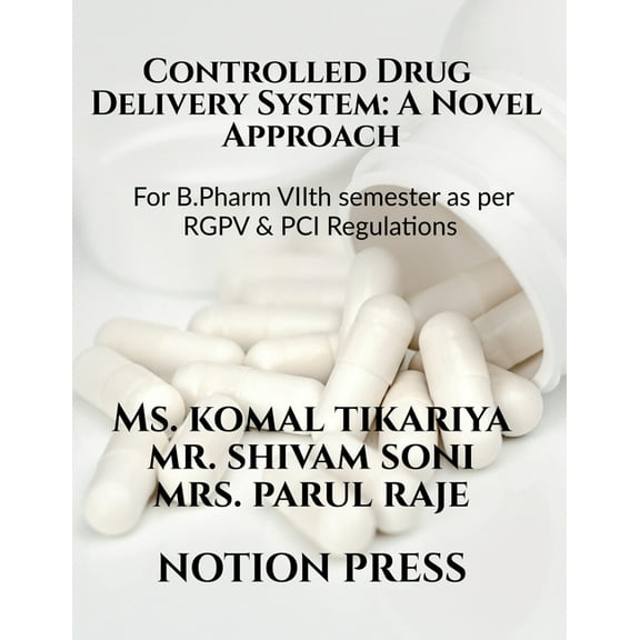 Controlled Drug Delivery System: A Novel Approach: For B.Pharm VIIth semester as per RGPV & PCI Regulations, (Paperback)