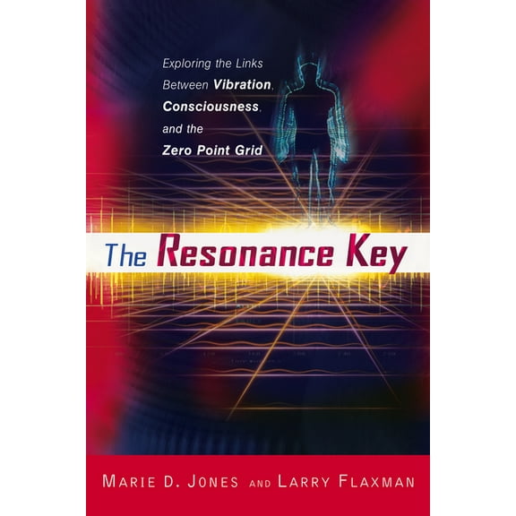 The Resonance Key : Exploring the Links Between Vibration, Consciousness, and the Zero Point Grid (Edition 1) (Paperback)