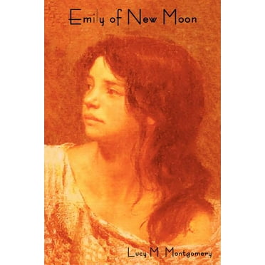 Emily of New Moon, (Paperback)