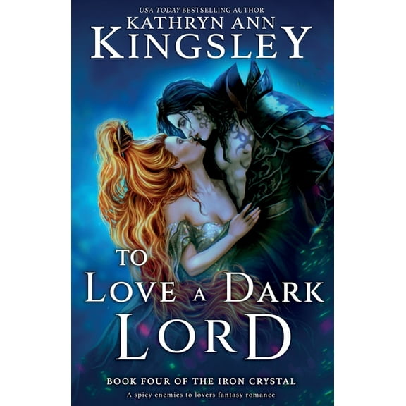 The Iron Crystal To Love a Dark Lord: A spicy enemies to lovers fantasy romance, Book 4, (Paperback)