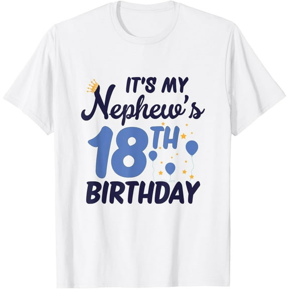 Exquisite and comfortable-It's My Nephew's 18th Birthday T-Shirt