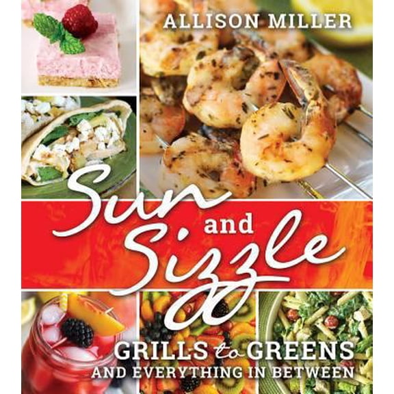 Pre-Owned Sun and Sizzle: Grills to Greens and Everything in Between (Paperback) 1462118445 9781462118441