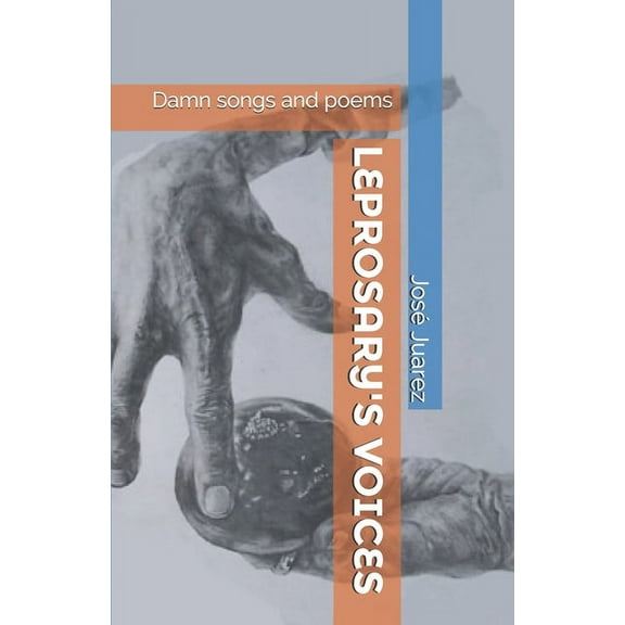Leprosary's Voices: Damn songs and poems, (Paperback)