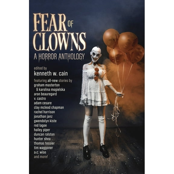 Fear of Clowns A Horror Anthology: Coulrophobia Stories, (Hardcover)