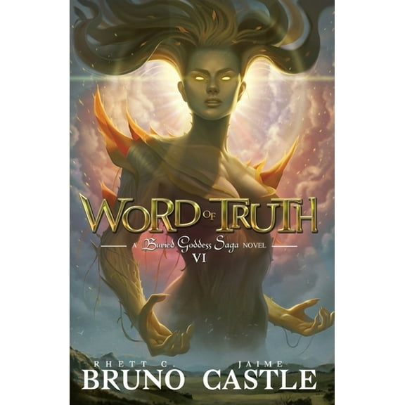 Buried Goddess Saga Word of Truth: Buried Goddess Saga Book 6, Book 6, (Paperback)