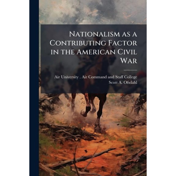 Nationalism as a Contributing Factor in the American Civil War, (Paperback)