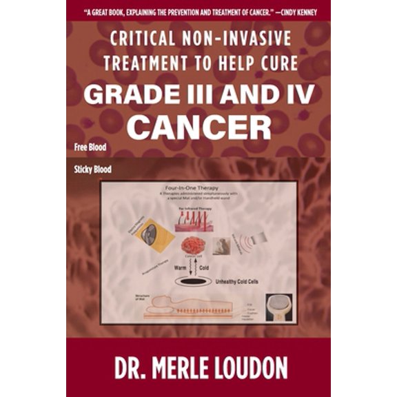 Pre-Owned Critical Non-Invasive Treatment to Cure Grade III and IV Cancer (Paperback) 1952685087 9781952685088