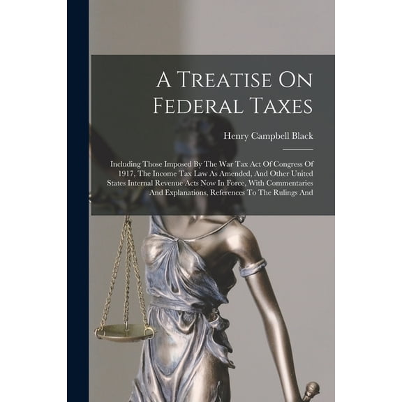 A Treatise On Federal Taxes, (Paperback)