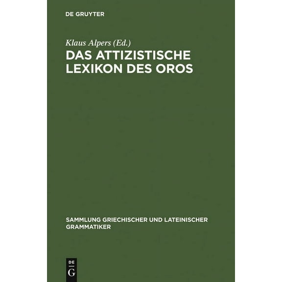 Sammlung Griechischer Und Lateinischer G Das Attizistische Lexikon Des Oros, Book 4, (Hardcover)