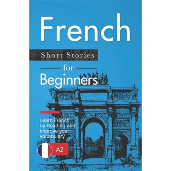 Pre-Owned French Short Stories for Beginners: Learn French by Reading and Improve Your Vocabulary (Paperback) by Verblix, Claire Laurent