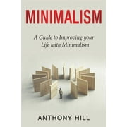 Minimalism: A guide to improving your life with minimalism (Paperback)