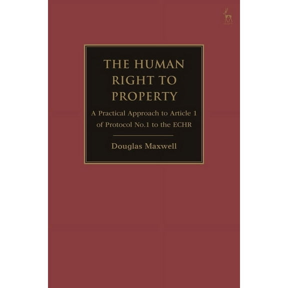 The Human Right to Property: A Practical Approach to Article 1 of Protocol No.1 to the Echr, (Hardcover)