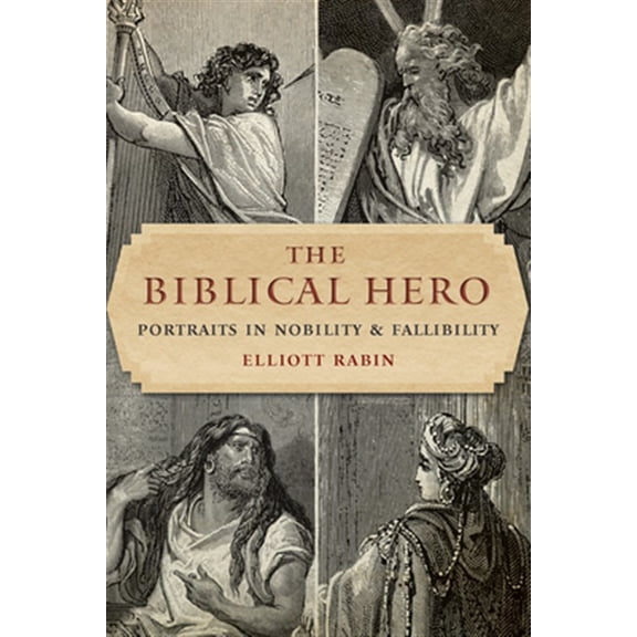 Pre-Owned The Biblical Hero : Portraits in Nobility and Fallibility (Paperback)