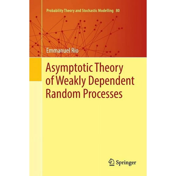 Probability Theory and Stochastic Modell Asymptotic Theory of Weakly Dependent Random Processes, Book 80, (Paperback)