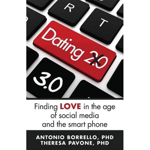 Dating 3.0: Finding Love in the Age of Social Media and the Smart Phone