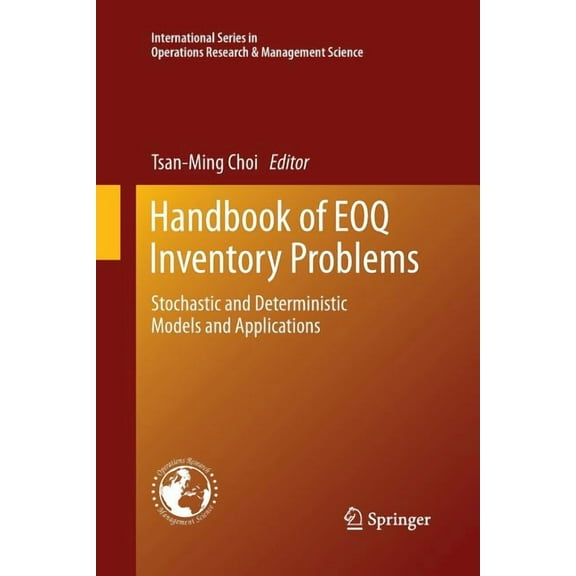International Operations Research & Mana Handbook of Eoq Inventory Problems: Stochastic and Deterministic Models and Applications, Book 197, (Paperback)