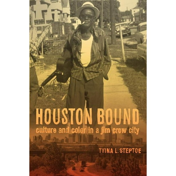American Crossroads: Houston Bound : Culture and Color in a Jim Crow City (Series #41) (Edition 1) (Paperback)