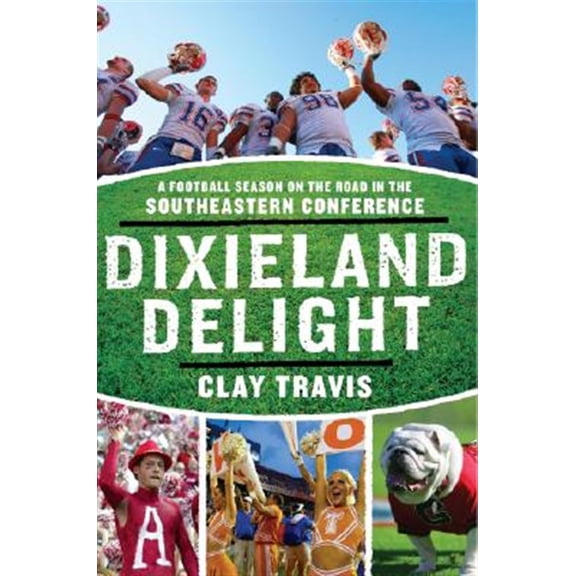 Pre-Owned Dixieland Delight: A Football Season on the Road in the Southeastern Conference (Paperback) 0061431249 9780061431241