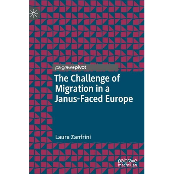 The Challenge of Migration in a Janus-Faced Europe, (Hardcover)