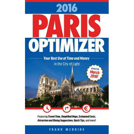 Paris Optimizer 2016 : Your Best Use of Time and Money in the City of Light -