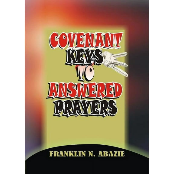 Covenant Keys to Answered Prayers: Prayer, (Paperback)