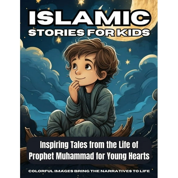 Islamic Stories for Kids Islamic Stories For Kids: Inspiring Tales from the Life of Prophet Muhammad for Young Hearts - Book 7, Book 1, (Paperback)