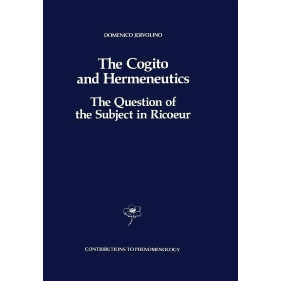 Contributions to Phenomenology The Cogito and Hermeneutics: The Question of the Subject in Ricoeur: The Question of the Subject in Ricoeur, Book 6, (Paperback)