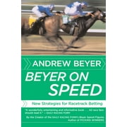 Beyer on Speed : New Strategies for Racetrack Betting (Paperback)