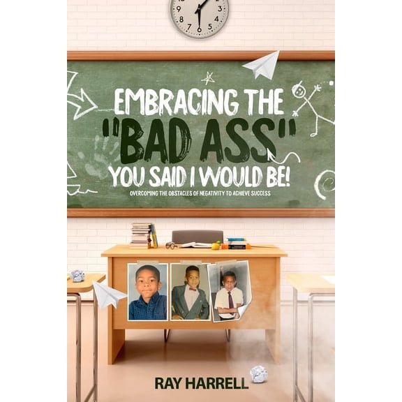 Embracing the "Bad Ass" you said I would Be ! (Paperback)