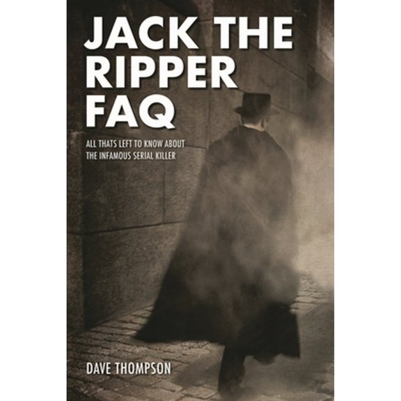 Pre-Owned Jack the Ripper FAQ: All That's Left to Know about the Infamous Serial Killer (Paperback) by David Thompson