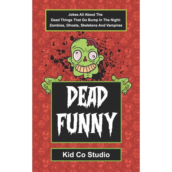 Dead Funny: Halloween Joke Book for Kids with Zombie Jokes, Skeleton Jokes, Vampire Jokes and Ghost Jokes - A Boredom Bu, (Paperback)