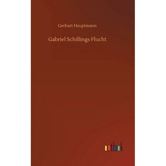 Gabriel Schillings Flucht (Hardcover)