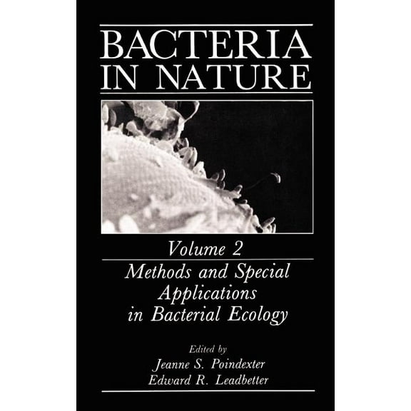 Bacteria in Nature Bacteria in Nature: Volume 2: Methods and Special Applications in Bacterial Ecology, Book 2, (Hardcover)