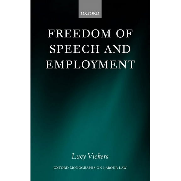 Oxford Labour Law Freedom of Speech and Employment, (Hardcover)