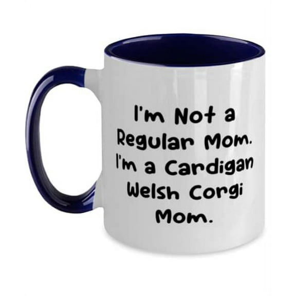 Cool Cardigan Welsh Corgi Dog, I'm Not a Regular Mom. I'm a Cardigan Welsh Corgi Mom, Gag Holiday Two Tone 11oz Mug From Pet Lovers